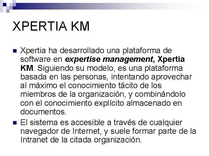 XPERTIA KM n n Xpertia ha desarrollado una plataforma de software en expertise management,