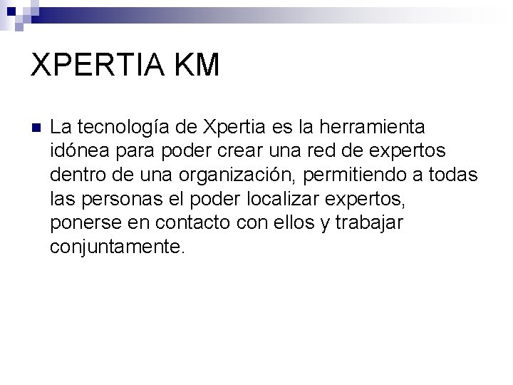 XPERTIA KM n La tecnología de Xpertia es la herramienta idónea para poder crear