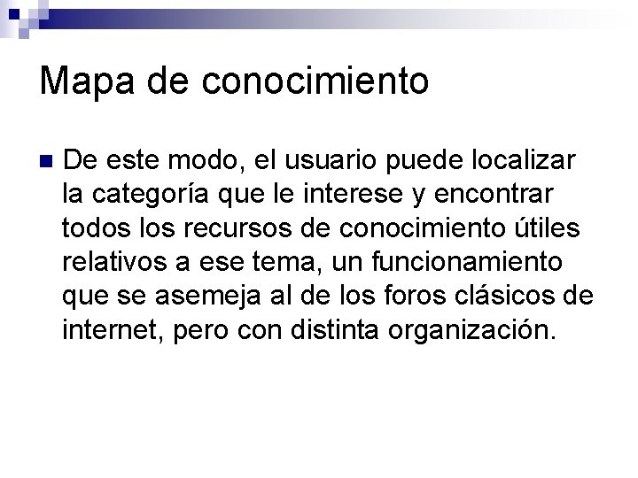 Mapa de conocimiento n De este modo, el usuario puede localizar la categoría que