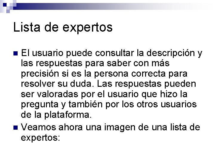 Lista de expertos El usuario puede consultar la descripción y las respuestas para saber