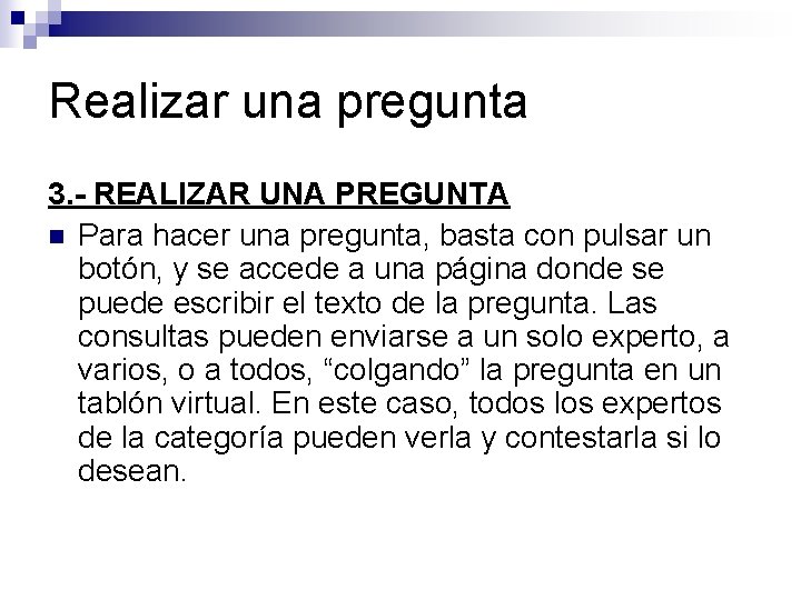 Realizar una pregunta 3. - REALIZAR UNA PREGUNTA n Para hacer una pregunta, basta