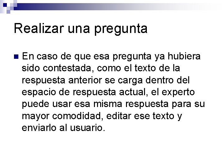 Realizar una pregunta n En caso de que esa pregunta ya hubiera sido contestada,