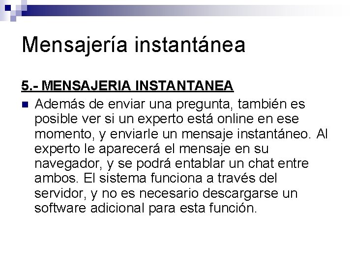 Mensajería instantánea 5. - MENSAJERIA INSTANTANEA n Además de enviar una pregunta, también es