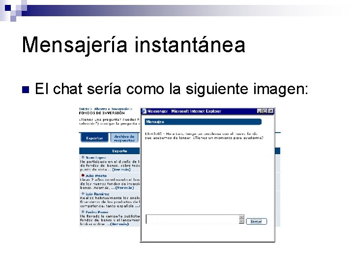 Mensajería instantánea n El chat sería como la siguiente imagen: 