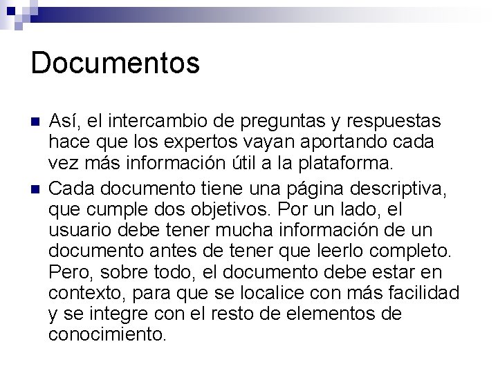 Documentos n n Así, el intercambio de preguntas y respuestas hace que los expertos