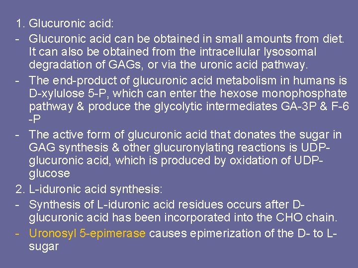 1. Glucuronic acid: - Glucuronic acid can be obtained in small amounts from diet.