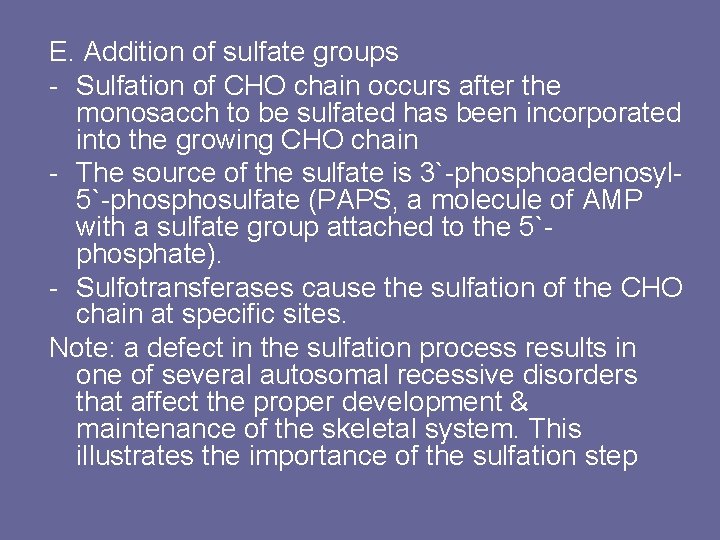 E. Addition of sulfate groups - Sulfation of CHO chain occurs after the monosacch