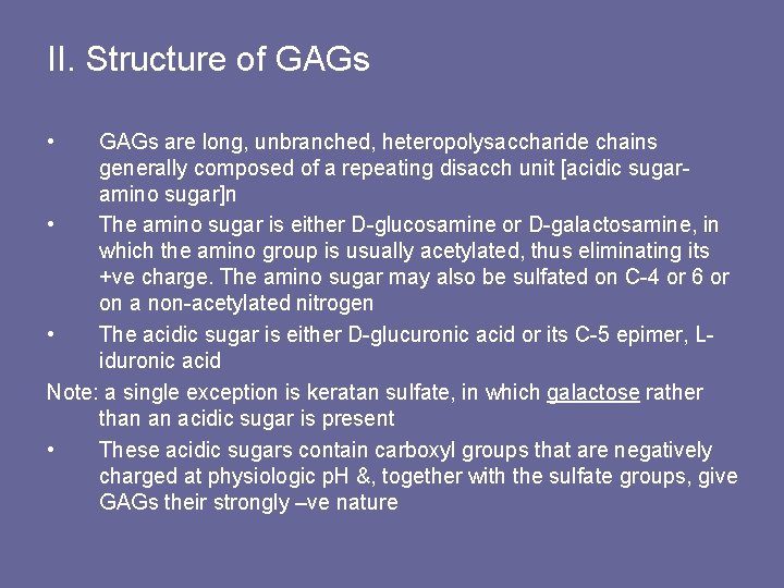 II. Structure of GAGs • GAGs are long, unbranched, heteropolysaccharide chains generally composed of