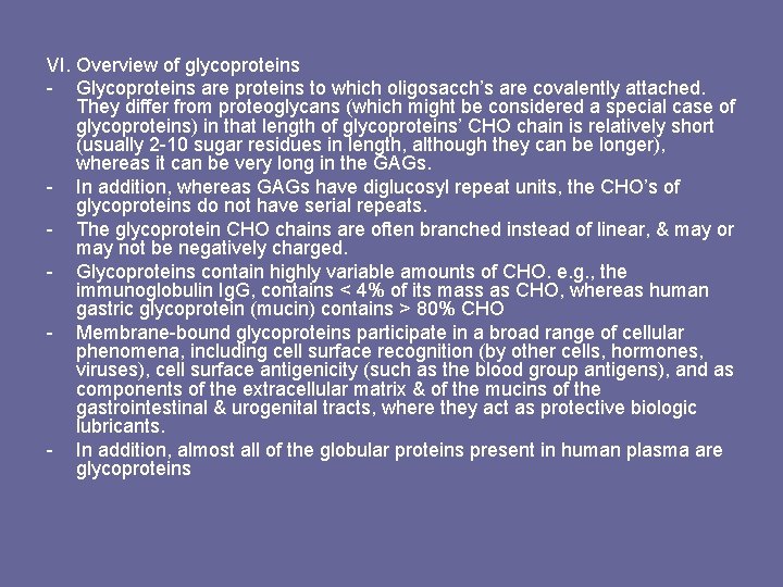 VI. Overview of glycoproteins - Glycoproteins are proteins to which oligosacch’s are covalently attached.