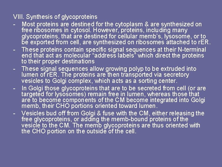 VIII. Synthesis of glycoproteins - Most proteins are destined for the cytoplasm & are