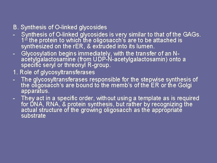 B. Synthesis of O-linked glycosides - Synthesis of O-linked glycosides is very similar to