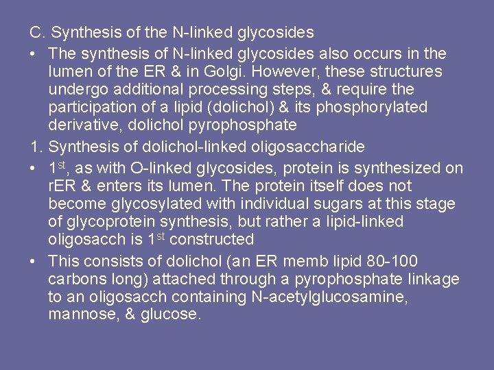 C. Synthesis of the N-linked glycosides • The synthesis of N-linked glycosides also occurs