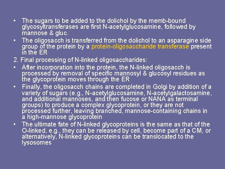  • The sugars to be added to the dolichol by the memb-bound glycosyltransferases