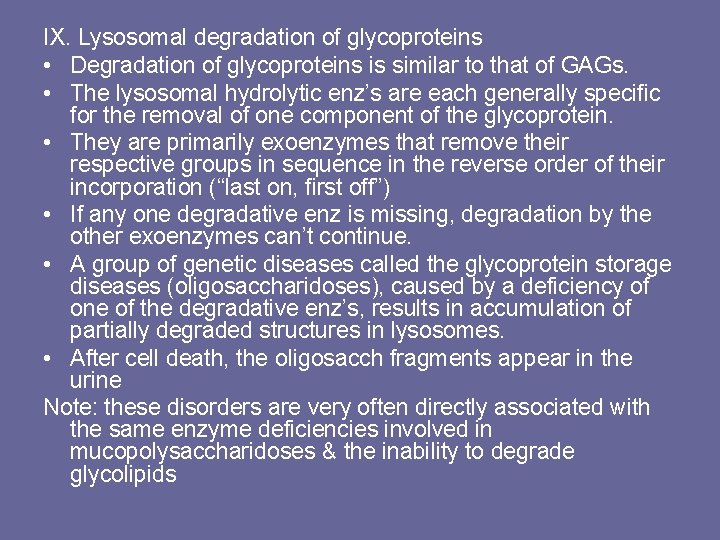 IX. Lysosomal degradation of glycoproteins • Degradation of glycoproteins is similar to that of