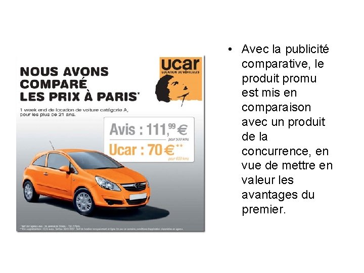  • Avec la publicité comparative, le produit promu est mis en comparaison avec