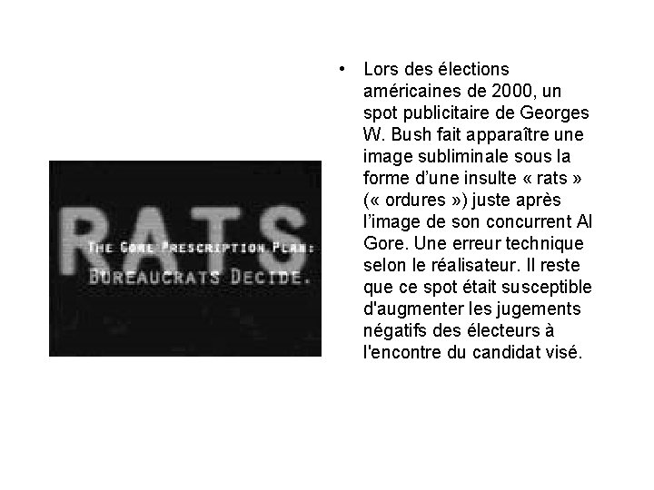  • Lors des élections américaines de 2000, un spot publicitaire de Georges W.