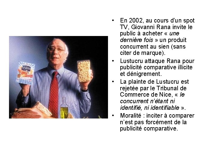  • En 2002, au cours d’un spot TV, Giovanni Rana invite le public