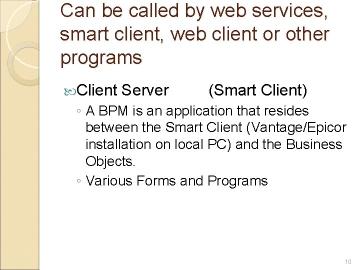 Can be called by web services, smart client, web client or other programs Client