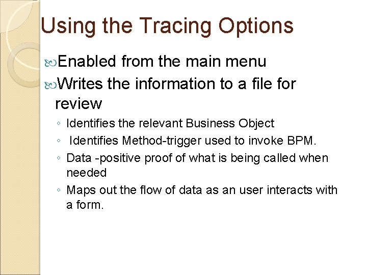 Using the Tracing Options Enabled from the main menu Writes the information to a