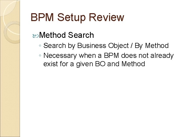 BPM Setup Review Method Search ◦ Search by Business Object / By Method ◦