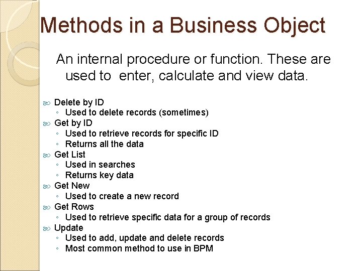 Methods in a Business Object An internal procedure or function. These are used to