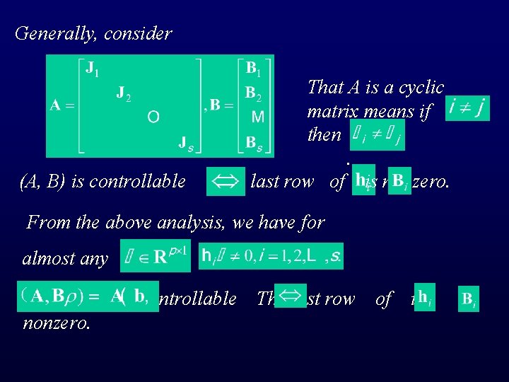 Generally, consider (A, B) is controllable That A is a cyclic matrix means if