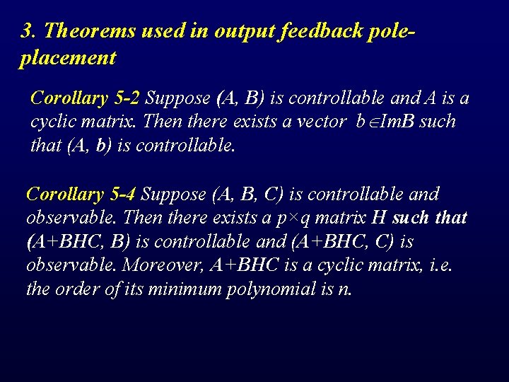 3. Theorems used in output feedback poleplacement Corollary 5 -2 Suppose (A, B) is