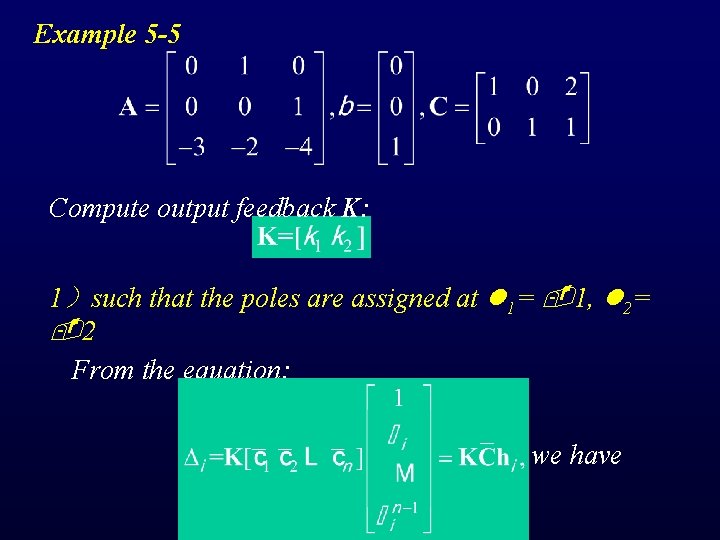 Example 5 -5 Compute output feedback K: 1）such that the poles are assigned at