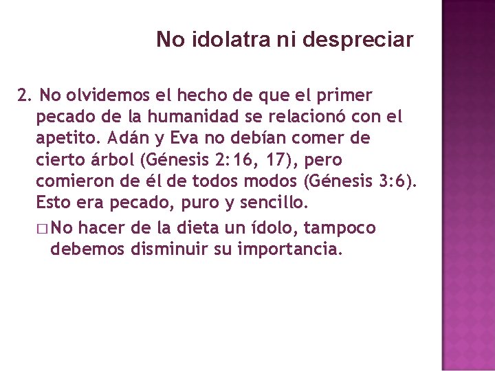 No idolatra ni despreciar 2. No olvidemos el hecho de que el primer pecado
