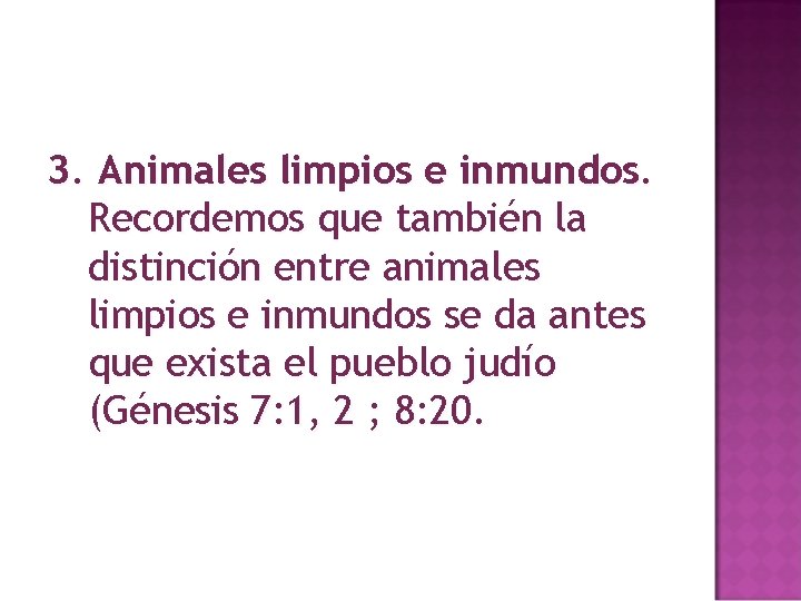 3. Animales limpios e inmundos. Recordemos que también la distinción entre animales limpios e