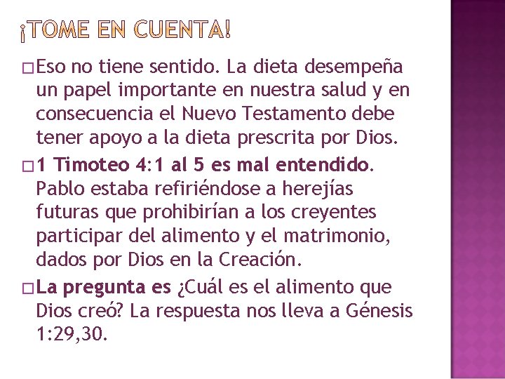 � Eso no tiene sentido. La dieta desempeña un papel importante en nuestra salud