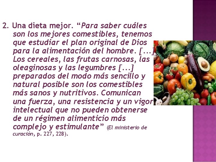 2. Una dieta mejor. “Para saber cuáles son los mejores comestibles, tenemos que estudiar