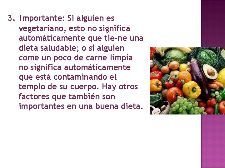 3. Importante: Si alguien es vegetariano, esto no significa automáticamente que tie ne una