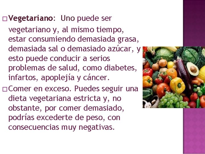 � Vegetariano: Uno puede ser vegetariano y, al mismo tiempo, estar consumiendo demasiada grasa,