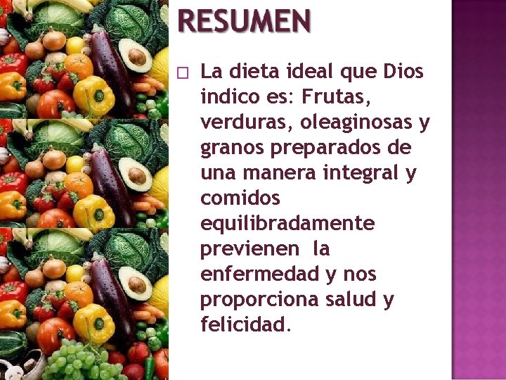 � La dieta ideal que Dios indico es: Frutas, verduras, oleaginosas y granos preparados