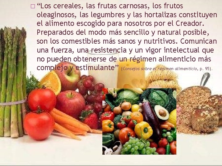 � “Los cereales, las frutas carnosas, los frutos oleaginosos, las legumbres y las hortalizas