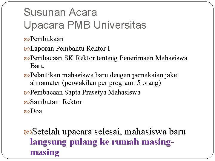 Susunan Acara Upacara PMB Universitas Pembukaan Laporan Pembantu Rektor I Pembacaan SK Rektor tentang