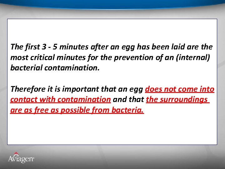 The first 3 - 5 minutes after an egg has been laid are the