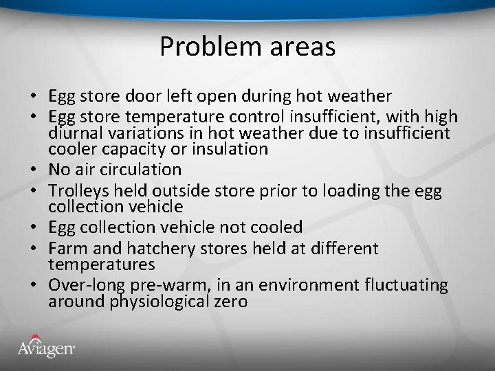 Problem areas • Egg store door left open during hot weather • Egg store