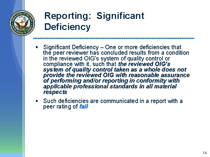 Reporting: Significant Deficiency § Significant Deficiency – One or more deficiencies that the peer
