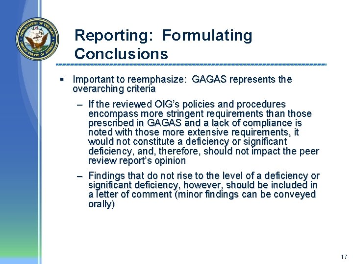 Reporting: Formulating Conclusions § Important to reemphasize: GAGAS represents the overarching criteria – If