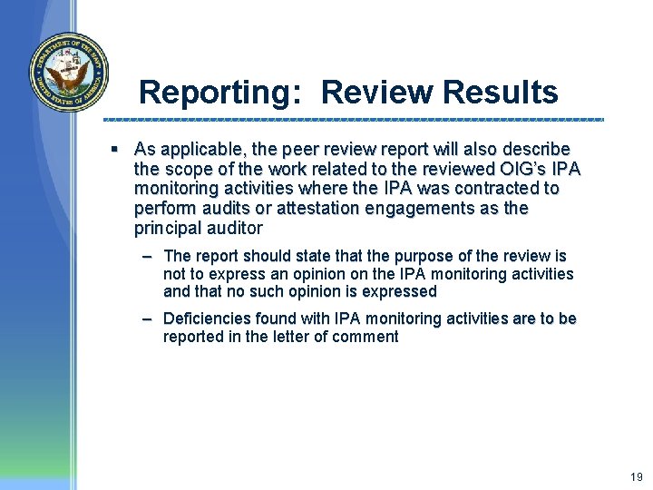 Reporting: Review Results § As applicable, the peer review report will also describe the