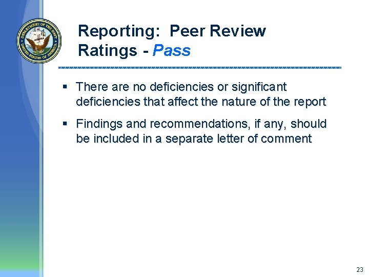 Reporting: Peer Review Ratings - Pass § There are no deficiencies or significant deficiencies