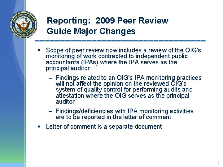 Reporting: 2009 Peer Review Guide Major Changes § Scope of peer review now includes