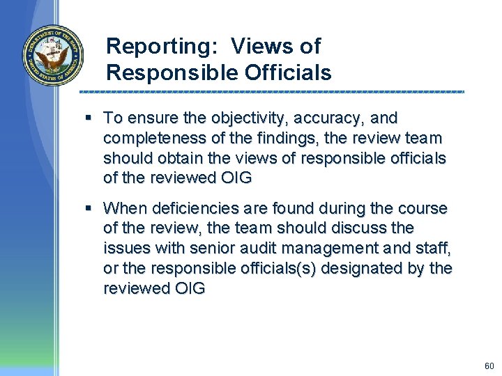 Reporting: Views of Responsible Officials § To ensure the objectivity, accuracy, and completeness of