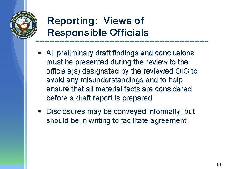 Reporting: Views of Responsible Officials § All preliminary draft findings and conclusions must be