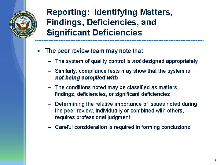 Reporting: Identifying Matters, Findings, Deficiencies, and Significant Deficiencies § The peer review team may