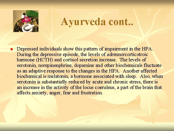 Ayurveda cont. . n Depressed individuals show this pattern of impairment in the HPA.