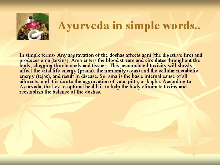 Ayurveda in simple words. . In simple terms- Any aggravation of the doshas affects