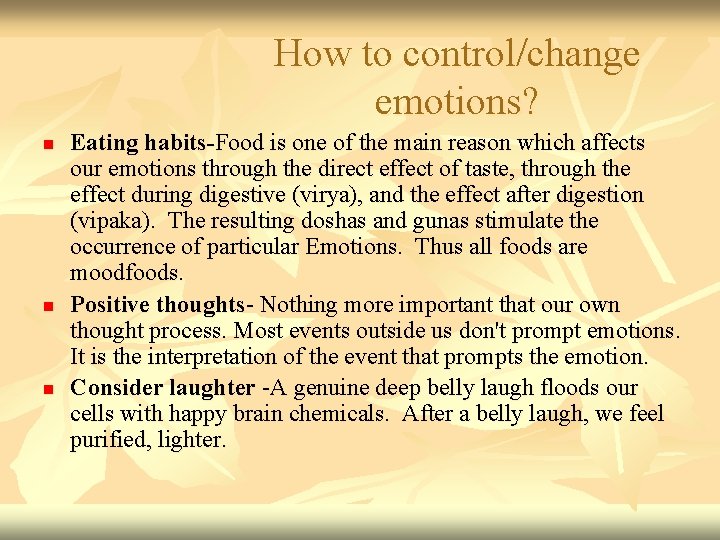 How to control/change emotions? n n n Eating habits-Food is one of the main